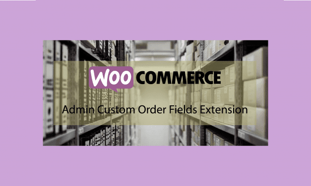 Plugin woocommerce Admin Custom Order Fields Extension – des champs personnalisés pour la gestion des commandes
