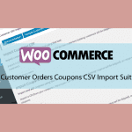 Woocommerce Customer Orders Coupons CSV Import Suit – Importation des clients, commandes et coupons en CSV
