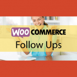 Woocommerce Follow Ups Email – Personnalisation et automatisation d’email