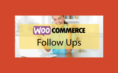 Woocommerce Follow Ups Email – Personnalisation et automatisation d’email