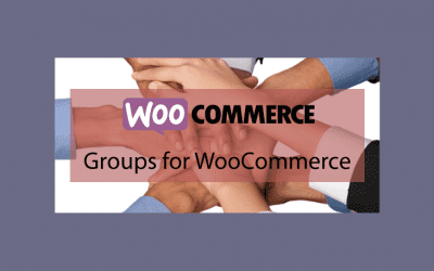 Groups for WooCommerce – Vendre des abonnements avec WooCommerce