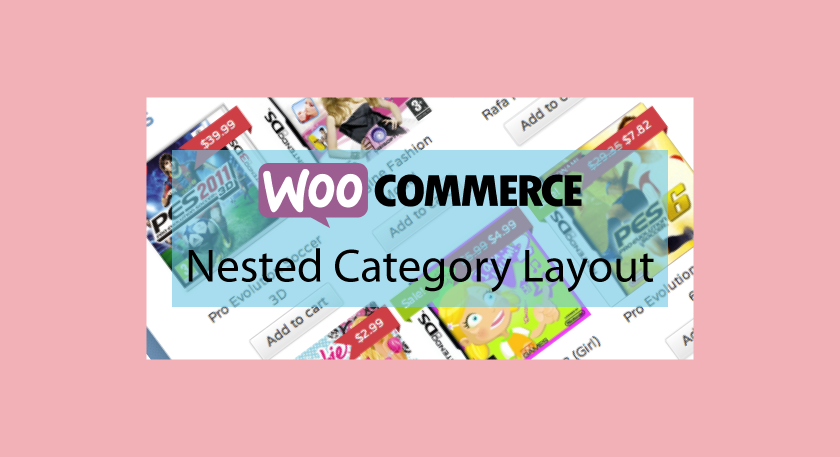 WOOCOMMERCE Nested Category Layout – Afficher vos produits par catégorie et sous-catégorie