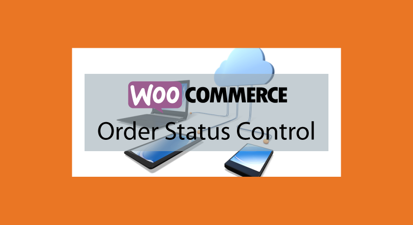 WooCommerce Order Status Control – Contrôle des commandes