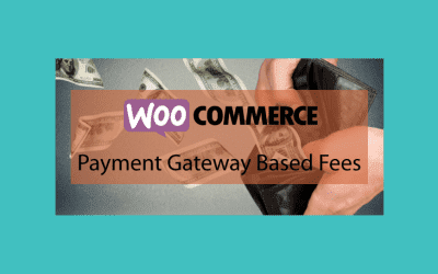 Woocommerce Payment Gateway Based Fees – Frais de commande et passerelle de paiement