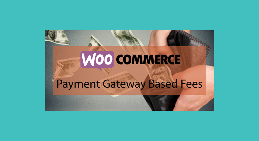 Woocommerce Payment Gateway Based Fees – Frais de commande et passerelle de paiement