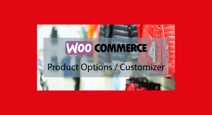Plugin WooCommerce : WooCommerce Product Options / Customizer – Options et customisation de vos produits