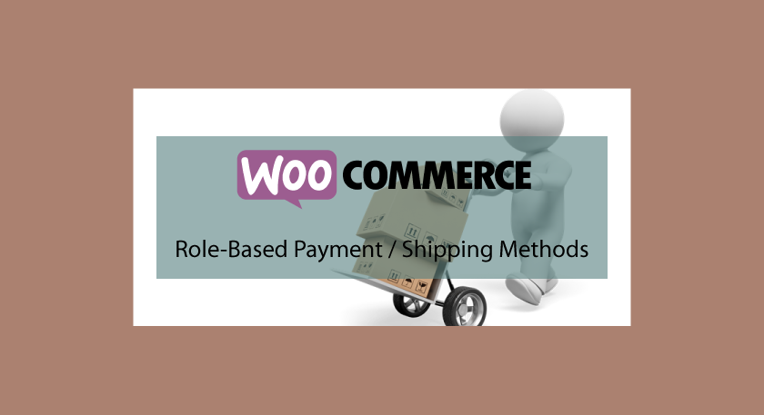 Woocommerce Role-Based Payment / Shipping Methods – Rôles aux méthodes de paiements / expéditions spécifiques
