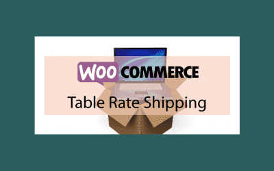 Woocommerce Table Rate Shipping – Extension des options d’expédition