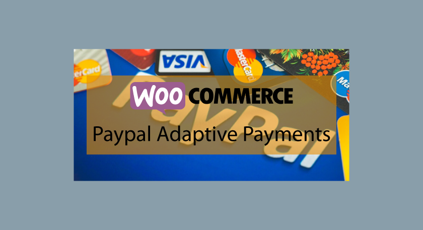 WOOCOMMERCE Paypal Adaptive Payments – Gestion des paiements entre expéditeur et destinataires