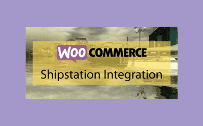 WOOCOMMERCE Shipstation Integration – Accélérer le processus d&rsquo;expédition