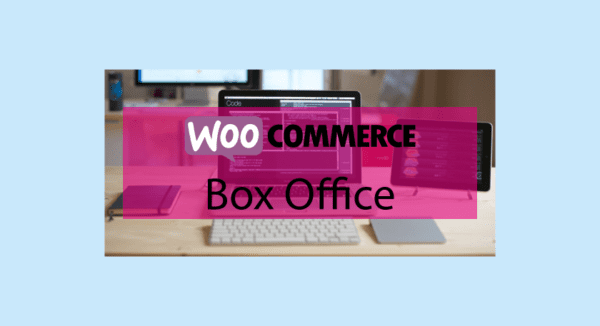 WOOCOMMERCE Box Office – Créez et vendez des tickets