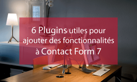 6 Plugins utiles pour ajouter des fonctionnalités à Contact Form 7
