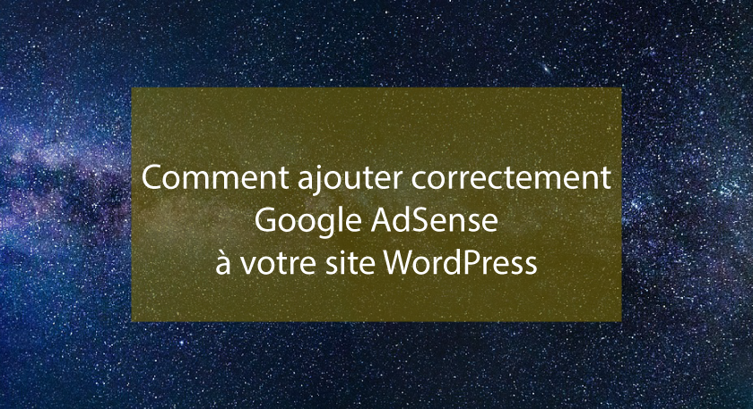 Comment ajouter correctement Google AdSense à votre site WordPress