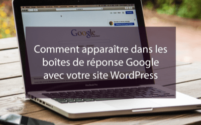 Comment apparaître dans les boîtes de réponse Google avec votre site WordPress