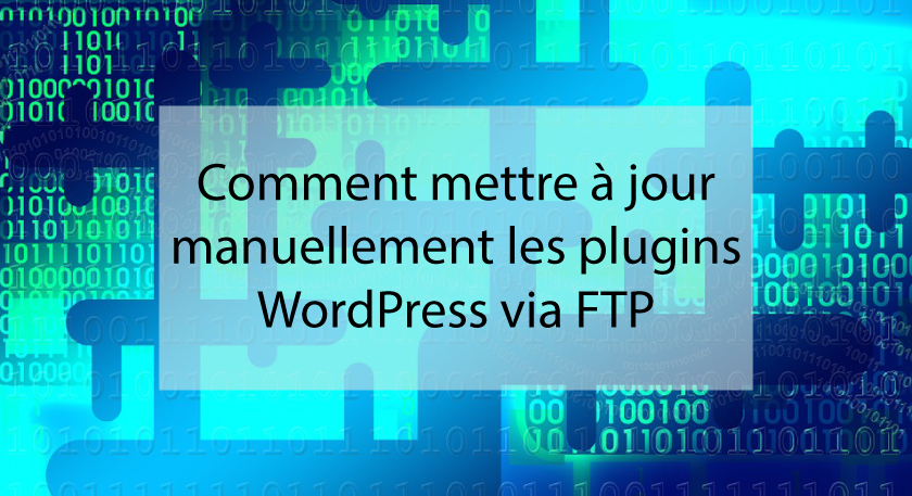 Comment mettre à jour manuellement les plugins WordPress via FTP