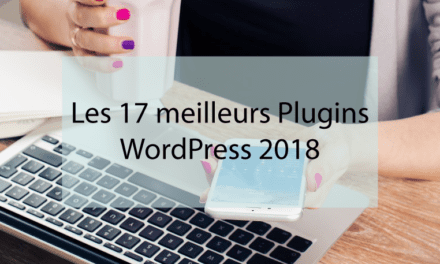 Les 17 meilleurs Plugins WordPress 2018