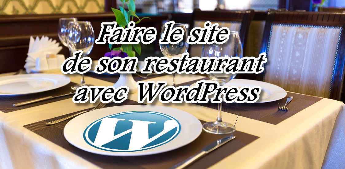 Comment créer le site Web de son restaurants avec WordPress ?