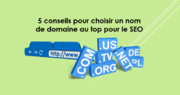5 conseils pour choisir un nom de domaine au top pour le SEO