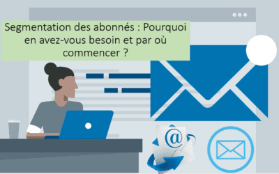Segmentation des abonnés : Pourquoi en avez-vous besoin et par où commencer ?