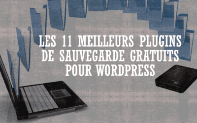 Les 11 meilleurs plugins de sauvegarde gratuits pour WordPress