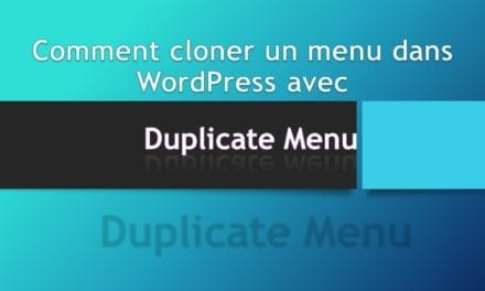 Comment cloner un menu dans WordPress avec Duplicate Menu