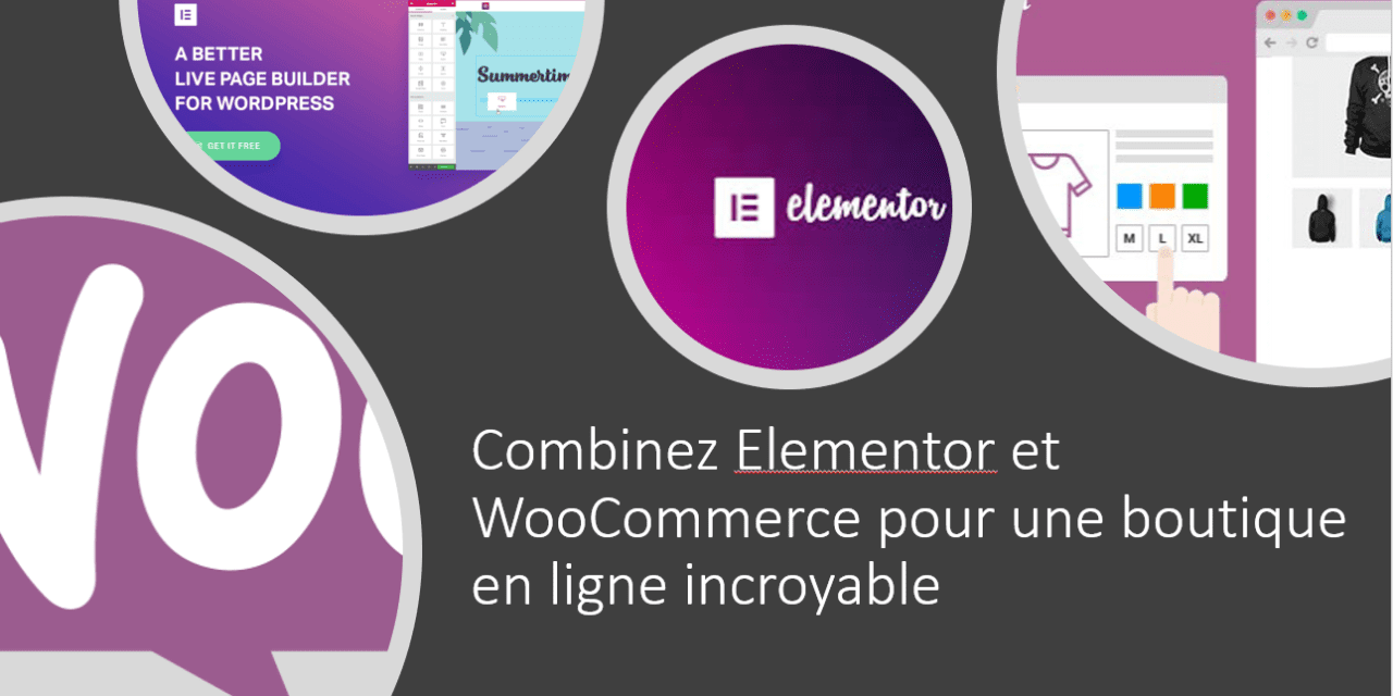 Combinez Elementor et WooCommerce pour une boutique en ligne incroyable