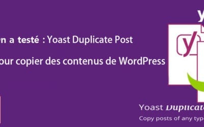 On a testé : Yoast Duplicate Post pour copier des contenus de WordPress