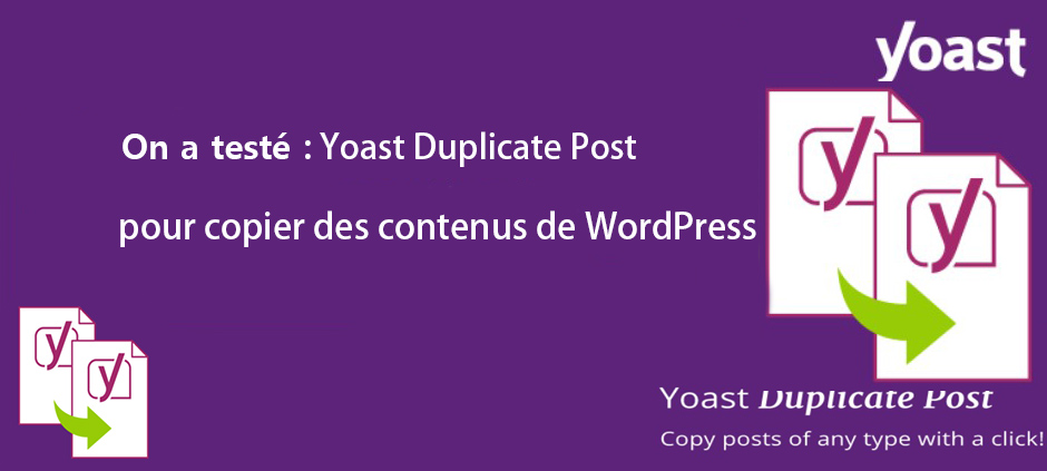 On a testé : Yoast Duplicate Post pour copier des contenus de WordPress