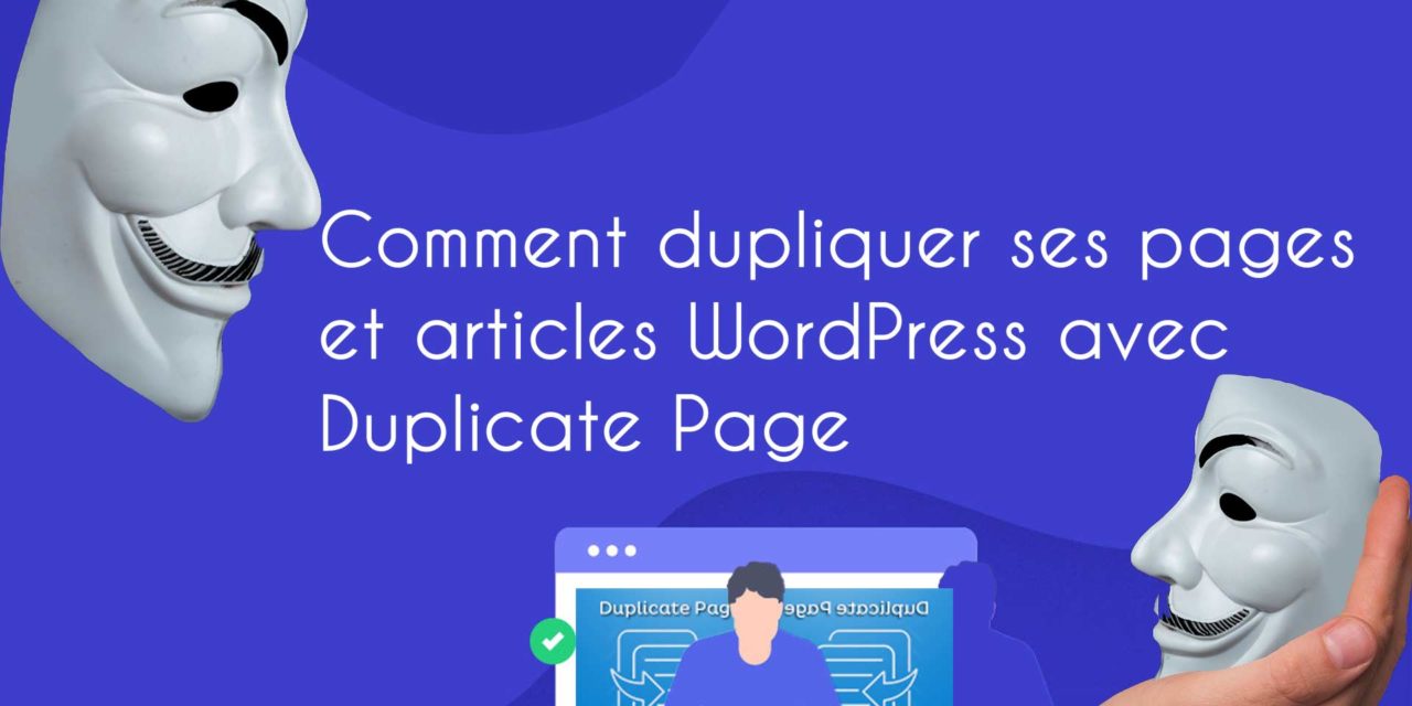 Comment dupliquer ses pages et articles WordPress avec Duplicate Page