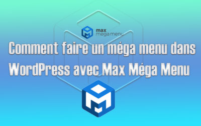 Comment faire un méga menu dans WordPress avec Max Méga Menu