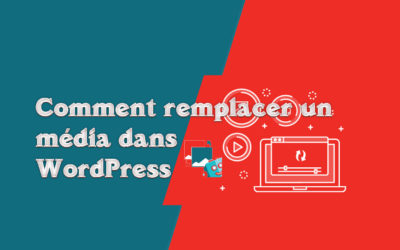 Comment remplacer un média dans WordPress