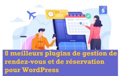 8 meilleurs plugins de gestion de rendez-vous et de réservation pour WordPress