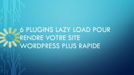 6 plugins Lazy Load pour rendre votre site WordPress plus rapide