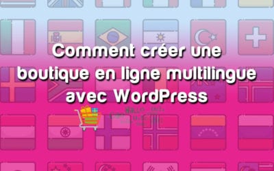 Comment créer une boutique en ligne multilingue avec WordPress