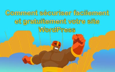 Comment sécuriser facilement et gratuitement votre site WordPress