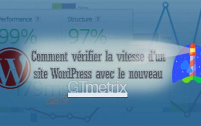 Comment vérifier la vitesse d’un site WordPress avec le nouveau GTmetrix (avec phare)