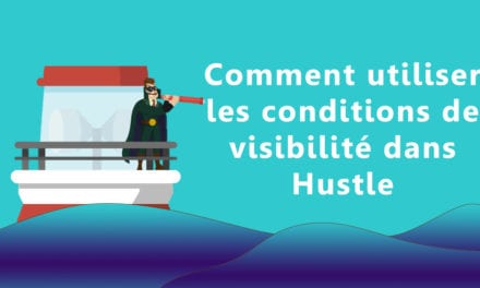 Comment utiliser les conditions de visibilité dans Hustle