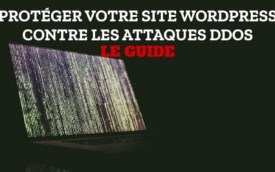 Guide – protéger votre site WordPress contre les attaques DDoS