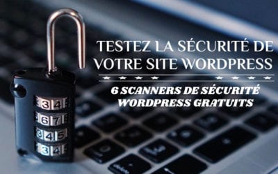 Testez la sécurité de votre site WordPress – 6 scanners de sécurité WordPress gratuits