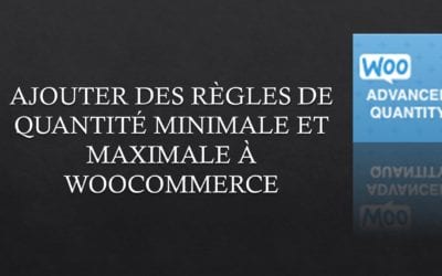 Ajouter des règles de quantité minimale et maximale à WooCommerce avec Advanced Product Quantity