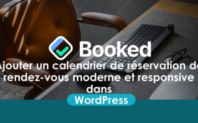 Booked : Ajouter un calendrier de réservation de rendez-vous moderne et responsive dans WordPress