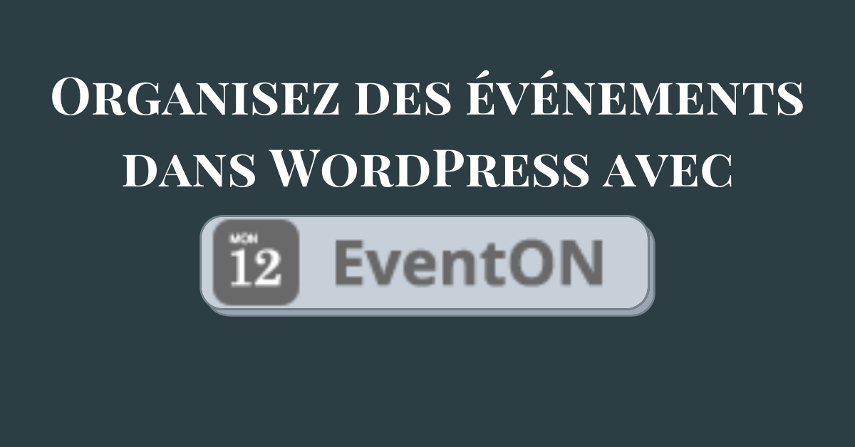 Organisez des événements dans WordPress avec le plugin EventON