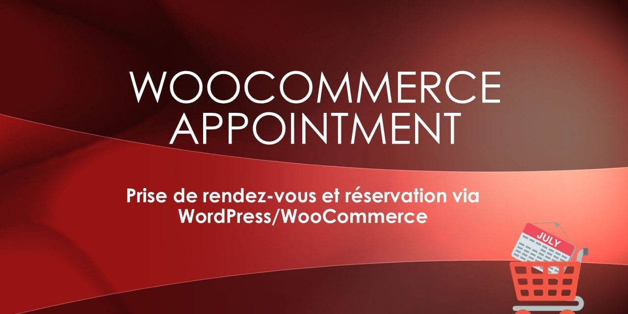 WooCommerce Appointment - Prise de rendez-vous et réservation via WordPress/WooCommerce