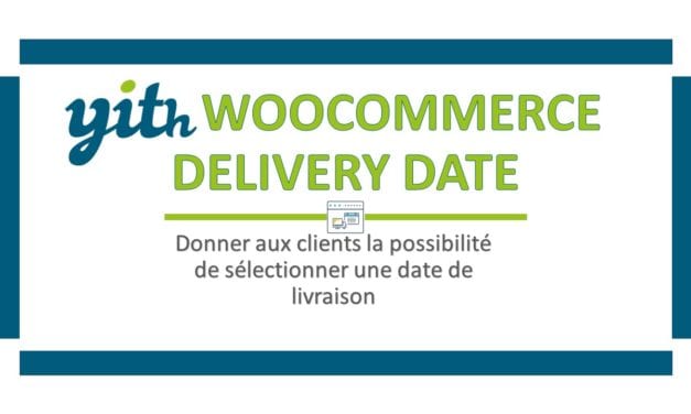 YITH WooCommerce Delivery Date – Donner aux clients la possibilité de sélectionner une date de livraison