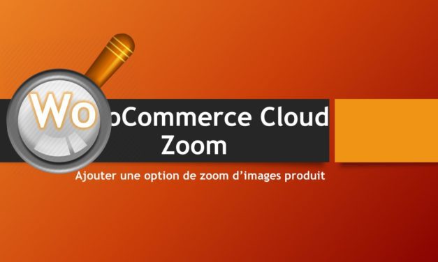 WooCommerce Cloud Zoom – Ajouter une option de zoom d’images produit