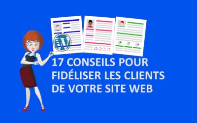 17 conseils pour fidéliser les clients de votre site Web