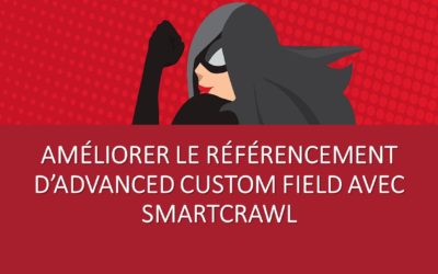 Améliorer le référencement d’Advanced Custom Field avec SmartCrawl