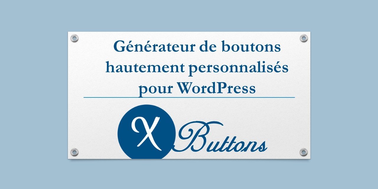 Buttons X – Générateur de boutons hautement personnalisés pour WordPress