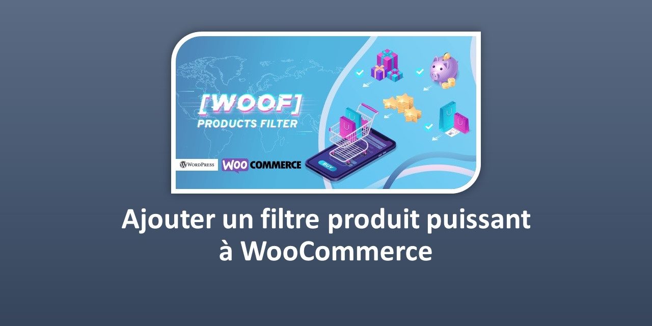 WOOF – WooCommerce Products Filter – Ajouter un filtre produit puissant à WooCommerce