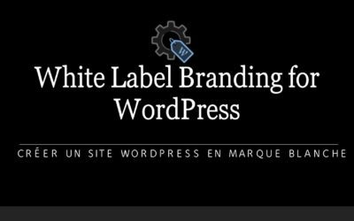 White Label Branding for WordPress – Créer un site WordPress en marque blanche